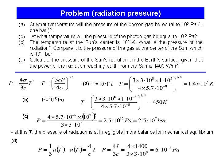 Problem (radiation pressure) (a) At what temperature will the pressure of the photon gas
