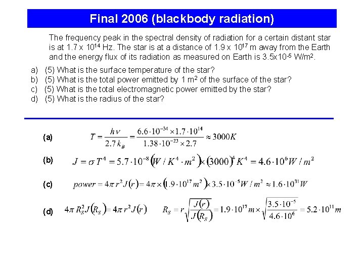 Final 2006 (blackbody radiation) The frequency peak in the spectral density of radiation for
