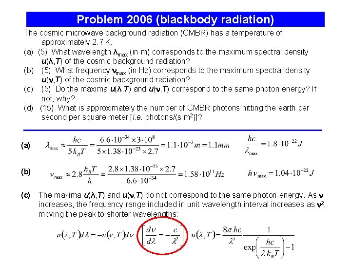 Problem 2006 (blackbody radiation) The cosmic microwave background radiation (CMBR) has a temperature of