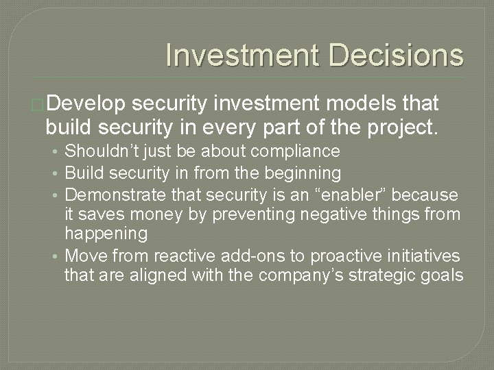 Investment Decisions �Develop security investment models that build security in every part of the