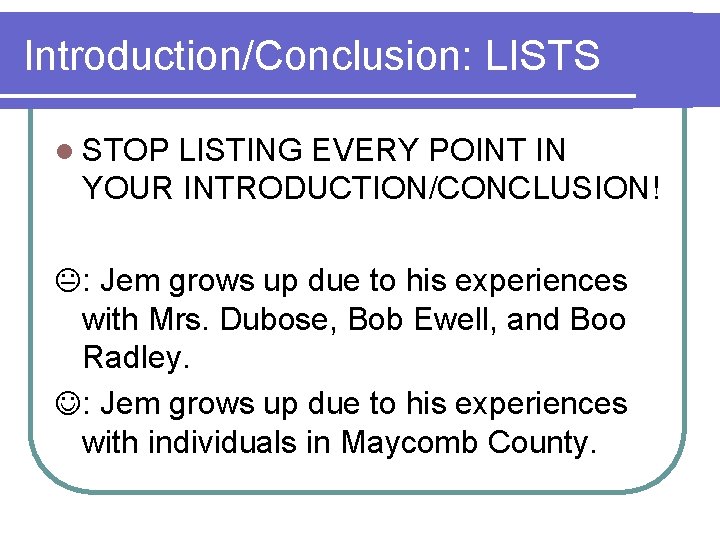 Introduction/Conclusion: LISTS l STOP LISTING EVERY POINT IN YOUR INTRODUCTION/CONCLUSION! : Jem grows up