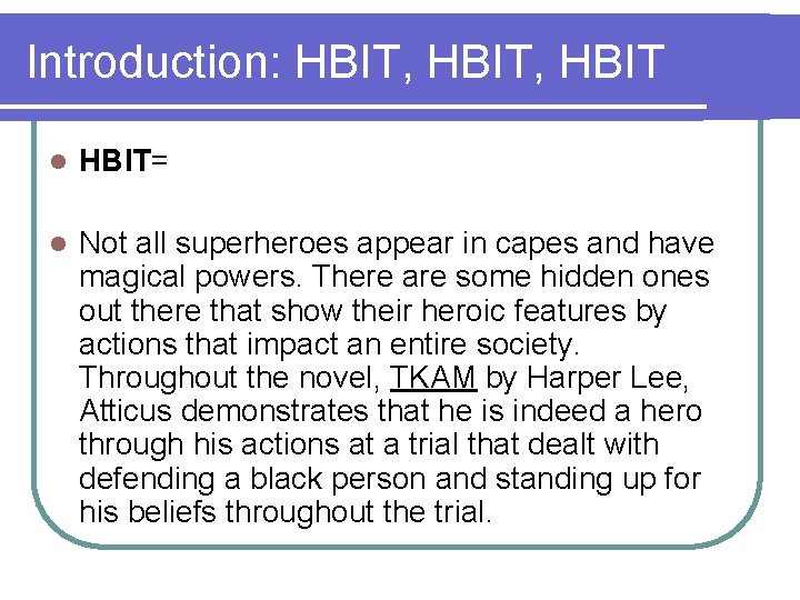Introduction: HBIT, HBIT l HBIT= l Not all superheroes appear in capes and have