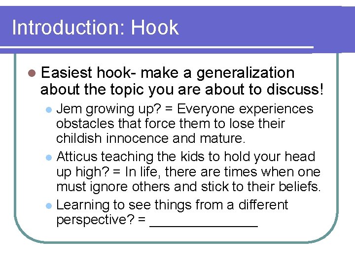 Introduction: Hook l Easiest hook- make a generalization about the topic you are about