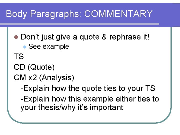 Body Paragraphs: COMMENTARY l Don’t l just give a quote & rephrase it! See