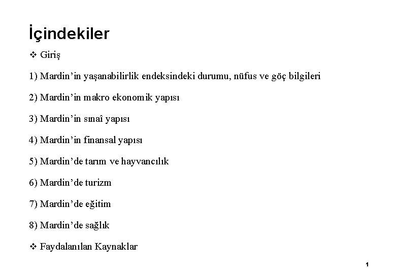 İçindekiler v Giriş 1) Mardin’in yaşanabilirlik endeksindeki durumu, nüfus ve göç bilgileri 2) Mardin’in