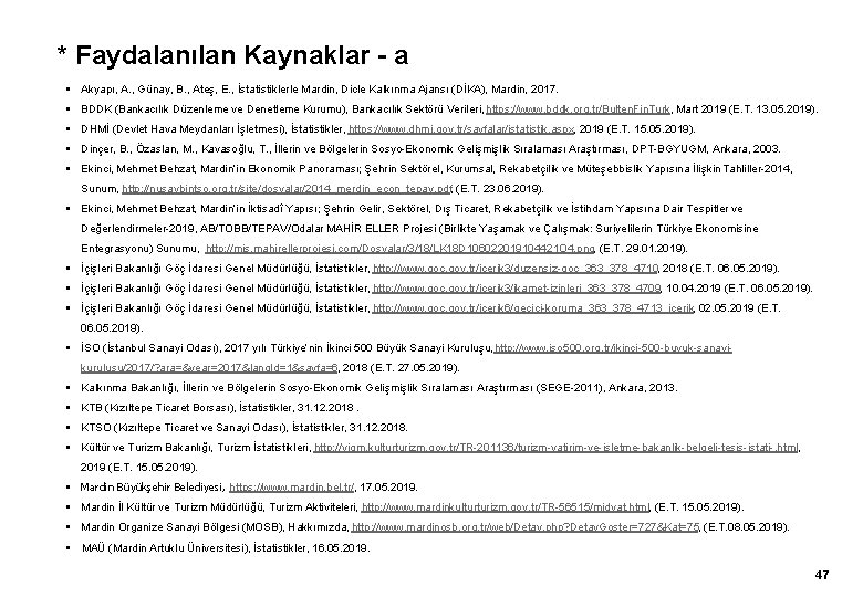 * Faydalanılan Kaynaklar - a § Akyapı, A. , Günay, B. , Ateş, E.