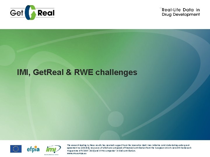 IMI, Get. Real & RWE challenges The research leading to these results has received