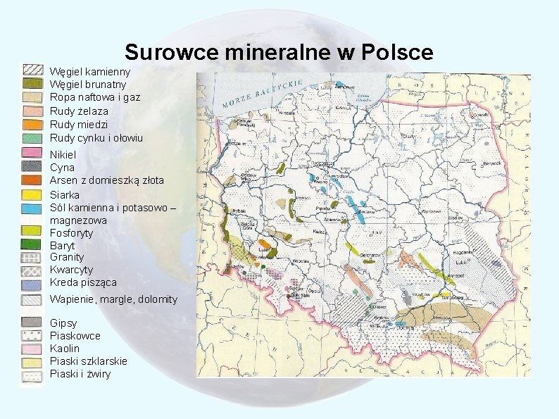 Surowce mineralne w Polsce Węgiel kamienny Węgiel brunatny Ropa naftowa i gaz Rudy żelaza