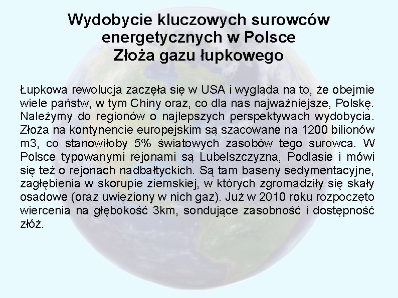 Wydobycie kluczowych surowców energetycznych w Polsce Złoża gazu łupkowego Łupkowa rewolucja zaczęła się w