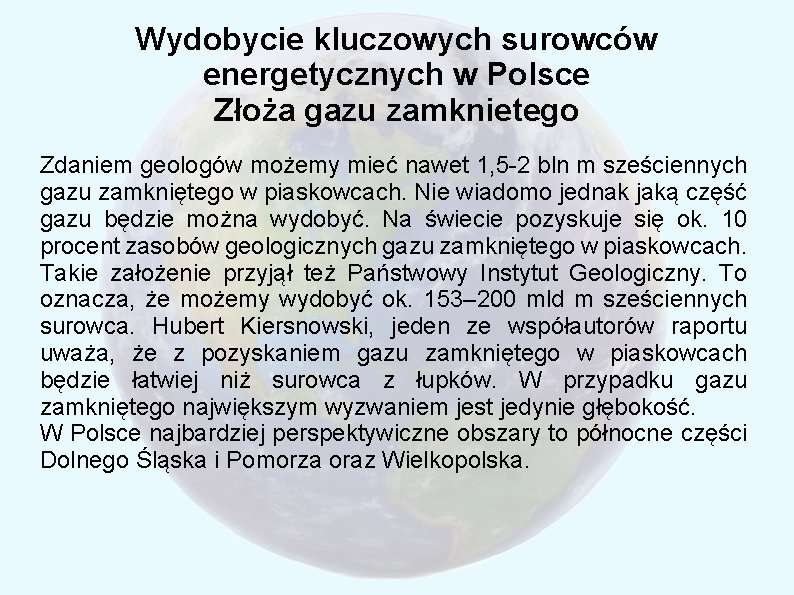 Wydobycie kluczowych surowców energetycznych w Polsce Złoża gazu zamknietego Zdaniem geologów możemy mieć nawet