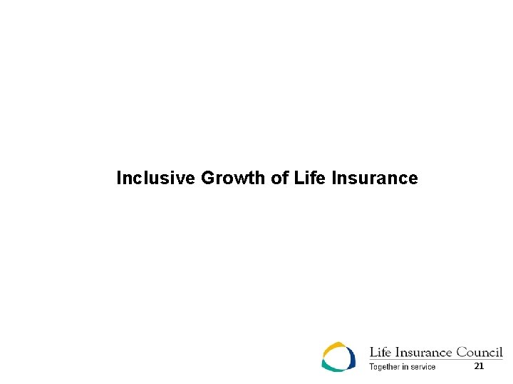 Inclusive Growth of Life Insurance 21 