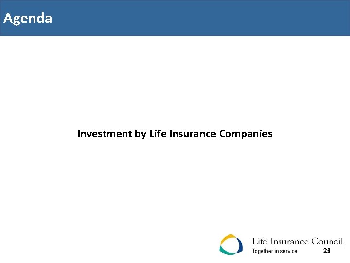 Agenda Investment by Life Insurance Companies 23 23 