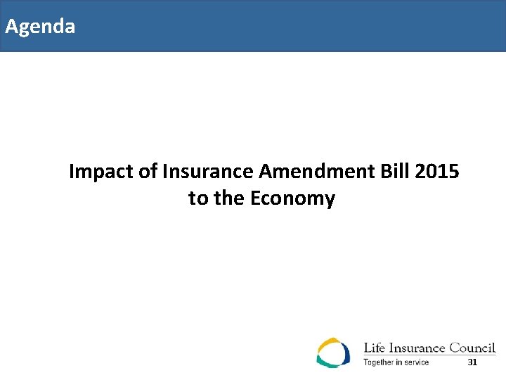 Agenda Impact of Insurance Amendment Bill 2015 to the Economy 31 31 