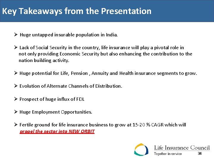 Key Takeaways from the Presentation Ø Huge untapped insurable population in India. Ø Lack