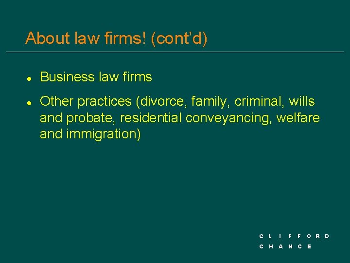 About law firms! (cont’d) l l Business law firms Other practices (divorce, family, criminal,