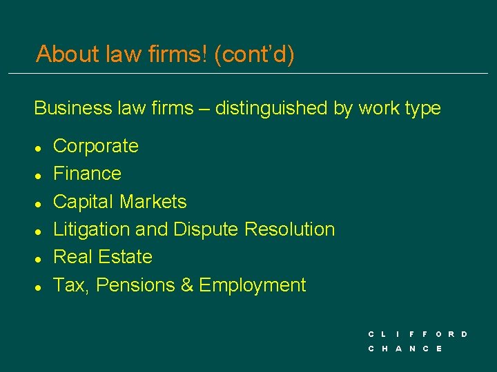 About law firms! (cont’d) Business law firms – distinguished by work type l l