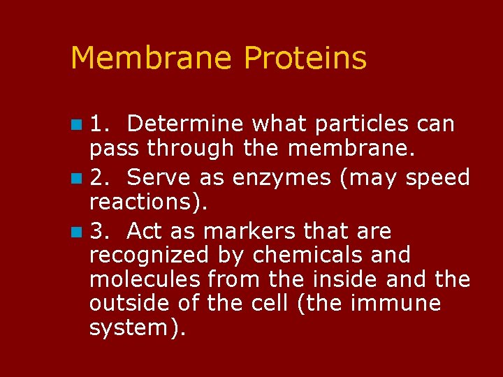 Membrane Proteins n 1. Determine what particles can pass through the membrane. n 2.
