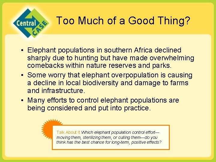 Too Much of a Good Thing? • Elephant populations in southern Africa declined sharply