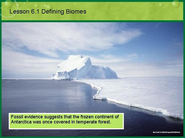 Lesson 6. 1 Defining Biomes Fossil evidence suggests that the frozen continent of Antarctica