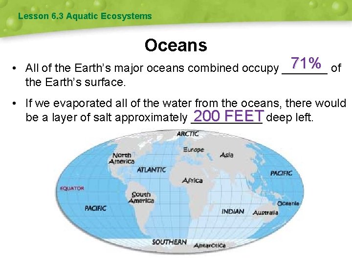 Lesson 6. 3 Aquatic Ecosystems Oceans 71% of • All of the Earth’s major