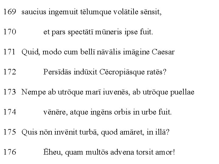 169 saucius ingemuit tēlumque volātile sēnsit, 170 et pars spectātī mūneris ipse fuit. 171