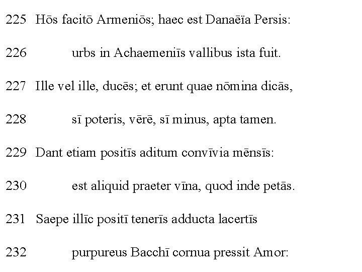 225 Hōs facitō Armeniōs; haec est Danaēïa Persis: 226 urbs in Achaemeniīs vallibus ista