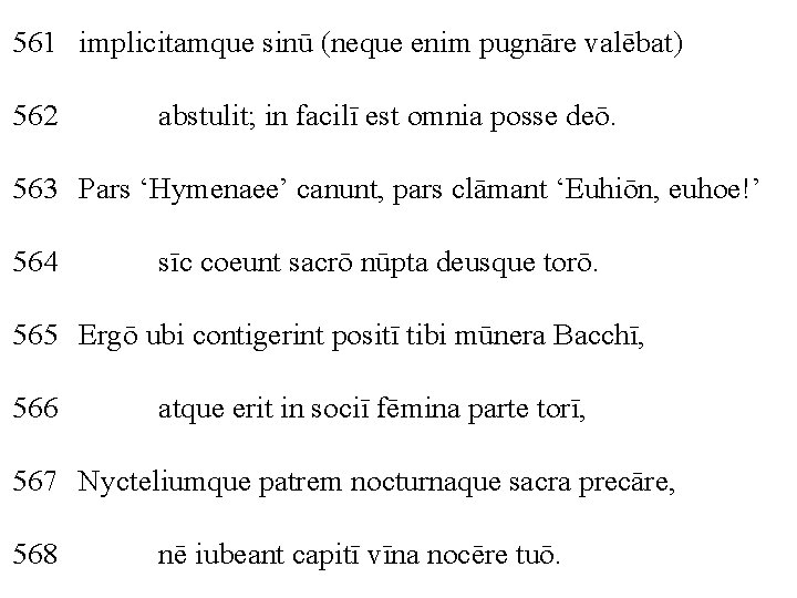 561 implicitamque sinū (neque enim pugnāre valēbat) 562 abstulit; in facilī est omnia posse