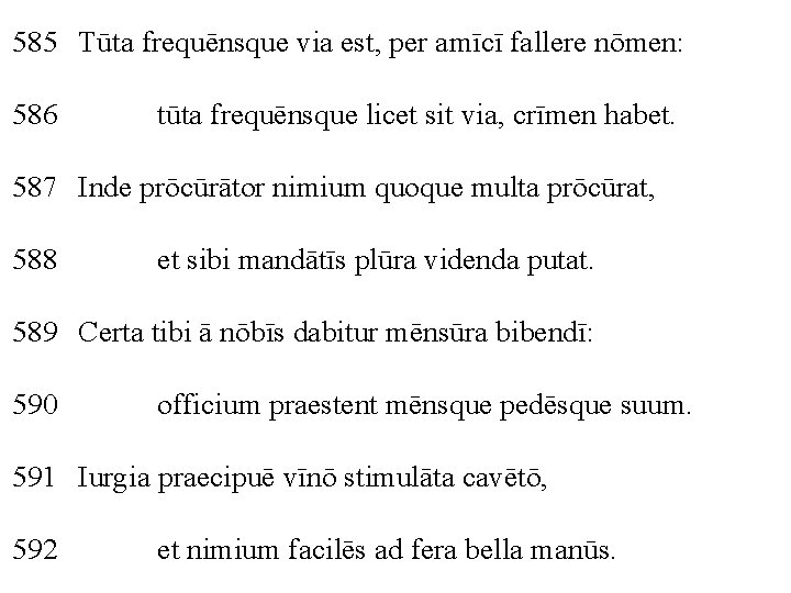 585 Tūta frequēnsque via est, per amīcī fallere nōmen: 586 tūta frequēnsque licet sit