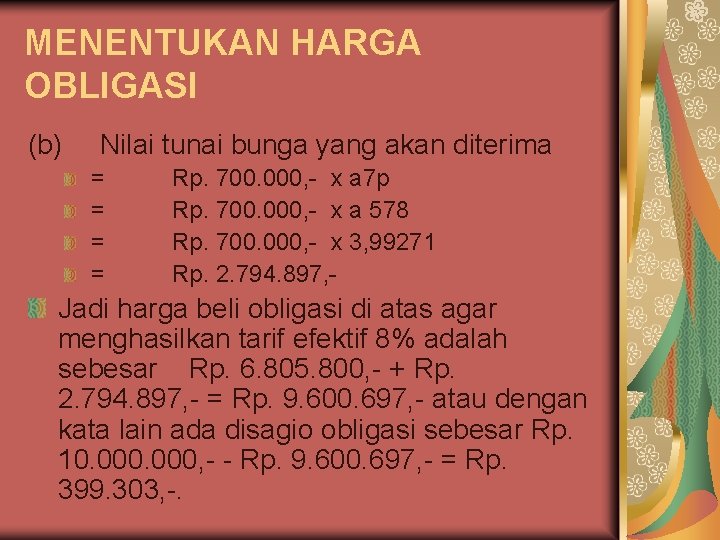 MENENTUKAN HARGA OBLIGASI (b) Nilai tunai bunga yang akan diterima = = Rp. 700.