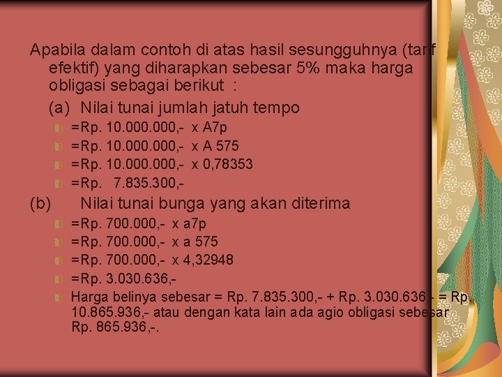 Apabila dalam contoh di atas hasil sesungguhnya (tarif efektif) yang diharapkan sebesar 5% maka