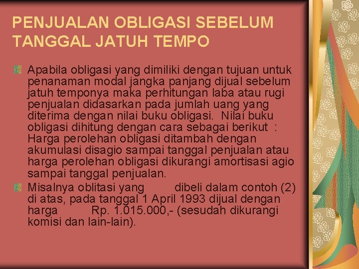 PENJUALAN OBLIGASI SEBELUM TANGGAL JATUH TEMPO Apabila obligasi yang dimiliki dengan tujuan untuk penanaman