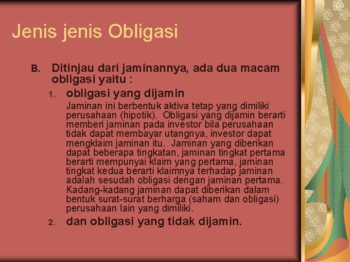 Jenis jenis Obligasi B. Ditinjau dari jaminannya, ada dua macam obligasi yaitu : 1.
