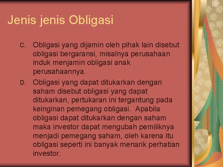 Jenis jenis Obligasi yang dijamin oleh pihak lain disebut obligasi bergaransi, misalnya perusahaan induk