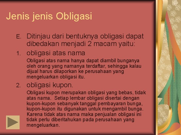 Jenis jenis Obligasi Ditinjau dari bentuknya obligasi dapat dibedakan menjadi 2 macam yaitu: 1.