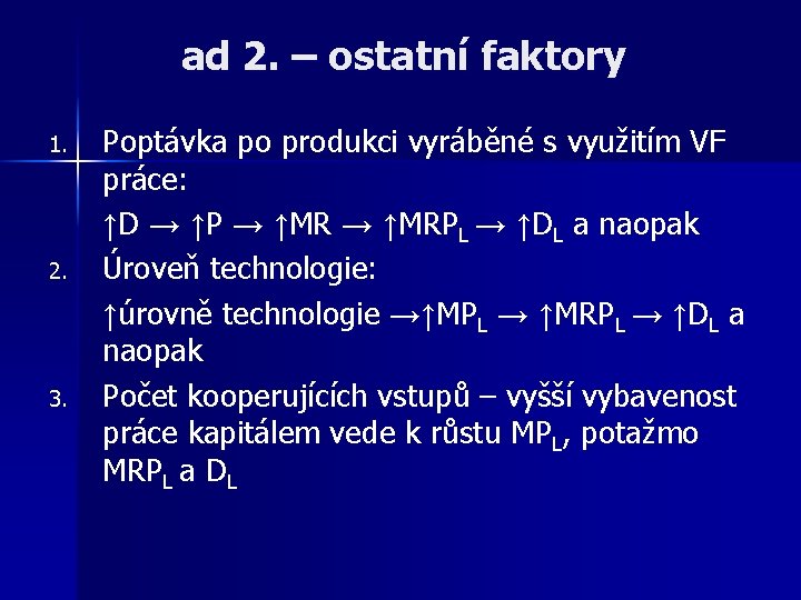 ad 2. – ostatní faktory 1. 2. 3. Poptávka po produkci vyráběné s využitím