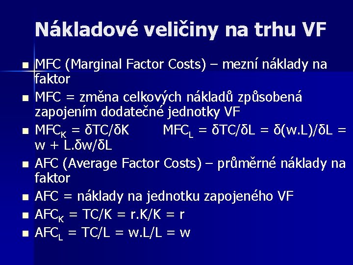 Nákladové veličiny na trhu VF n n n n MFC (Marginal Factor Costs) –