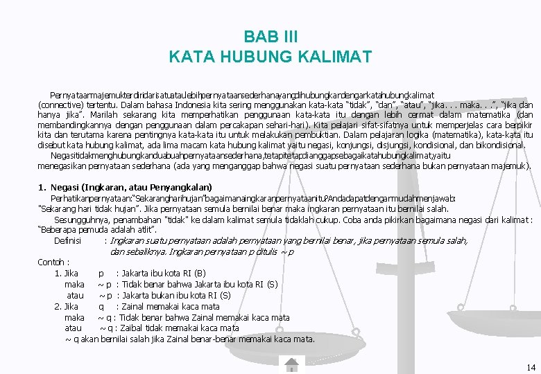 BAB III KATA HUBUNG KALIMAT Pernyataanmajemukterdiridarisatuataulebihpernyataansederhanayangdihubungkandengankatahubungkalimat (connective) tertentu. Dalam bahasa Indonesia kita sering menggunakan