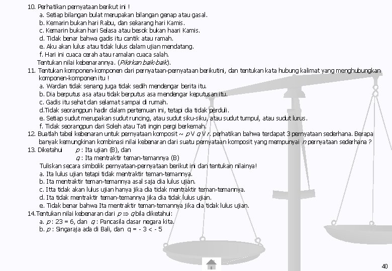 10. Perhatikan pernyataan berikut ini ! a. Setiap bilangan bulat merupakan bilangan genap atau