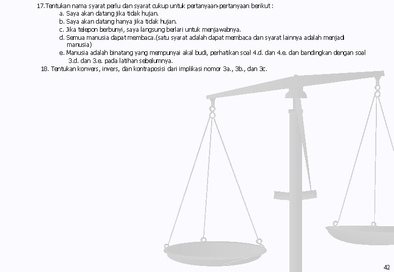 17. Tentukan nama syarat perlu dan syarat cukup untuk pertanyaan-pertanyaan berikut : a. Saya