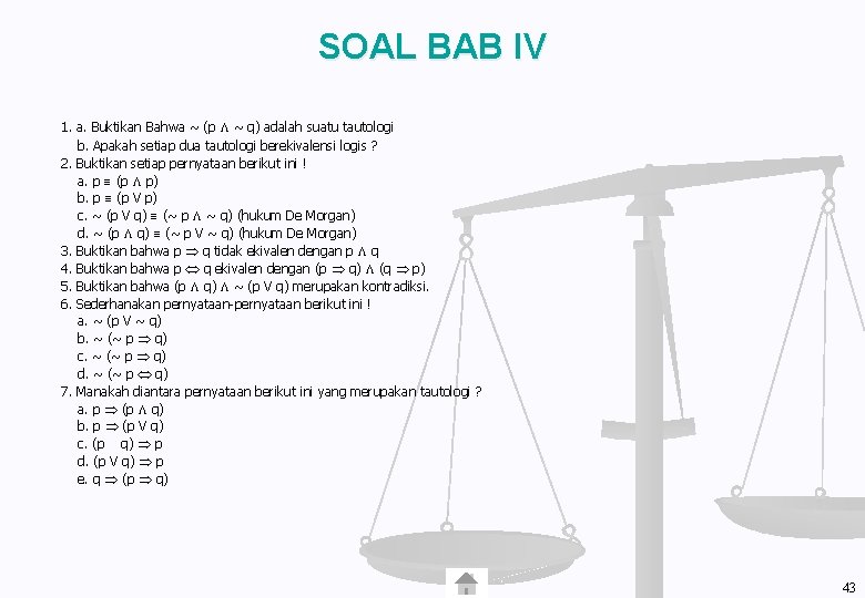 SOAL BAB IV 1. a. Buktikan Bahwa ~ (p ~ q) adalah suatu tautologi