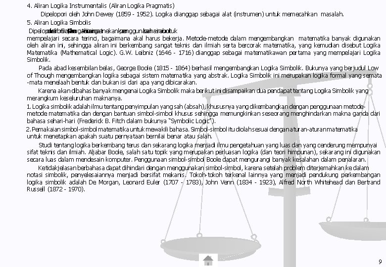 4. Aliran Logika Instrumentalis (Aliran Logika Pragmatis) Dipelopori oleh John Dewey (1859 - 1952).