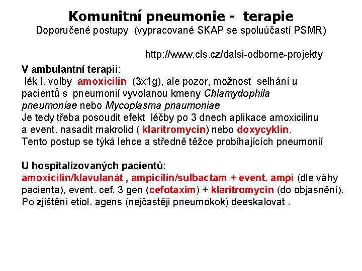 Komunitní pneumonie - terapie Doporučené postupy (vypracované SKAP se spoluúčastí PSMR) http: //www. cls.