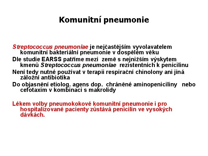 Komunitní pneumonie Streptococcus pneumoniae je nejčastějším vyvolavatelem komunitní bakteriální pneumonie v dospělém věku Dle