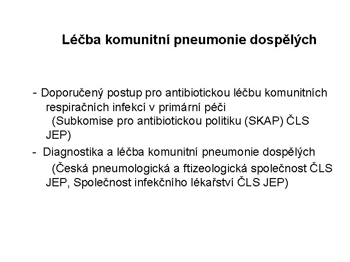  Léčba komunitní pneumonie dospělých - Doporučený postup pro antibiotickou léčbu komunitních respiračních infekcí