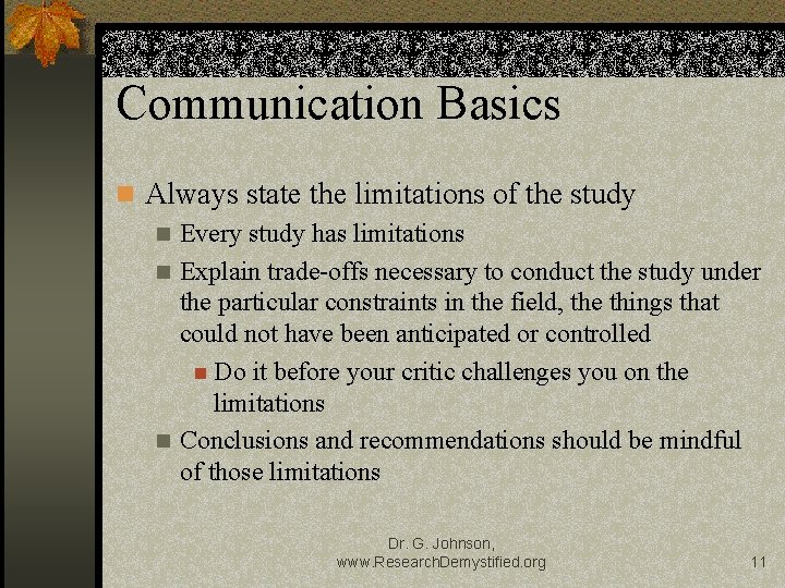 Communication Basics n Always state the limitations of the study n Every study has