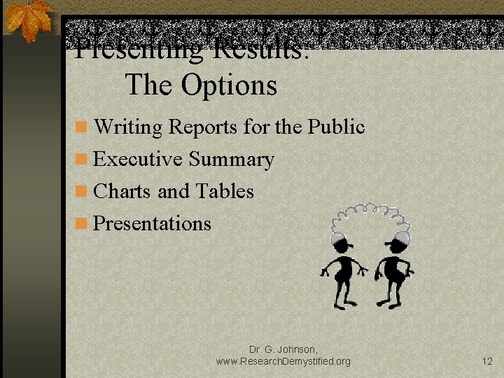 Presenting Results: The Options n Writing Reports for the Public n Executive Summary n