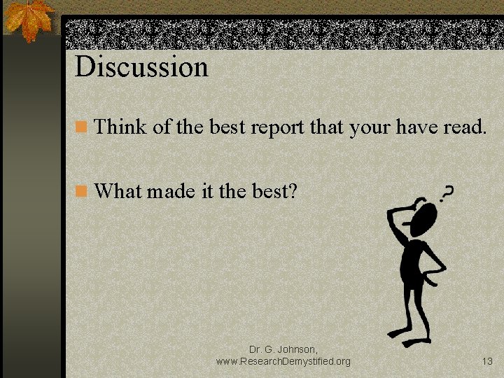 Discussion n Think of the best report that your have read. n What made