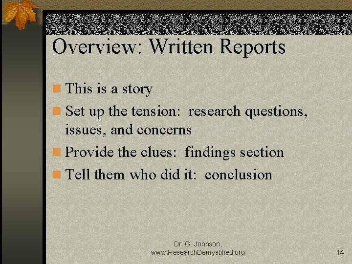 Overview: Written Reports n This is a story n Set up the tension: research