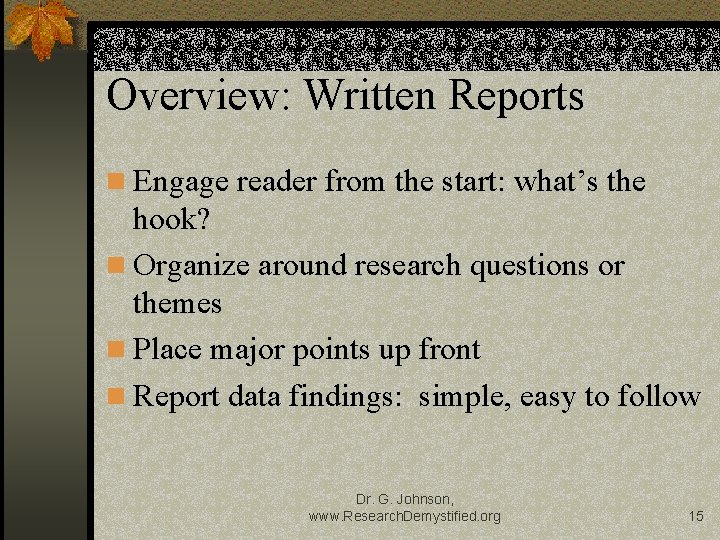 Overview: Written Reports n Engage reader from the start: what’s the hook? n Organize