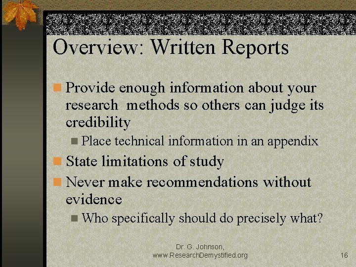 Overview: Written Reports n Provide enough information about your research methods so others can